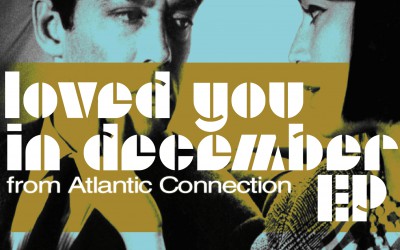 Atlantic Connection – Loved You In December