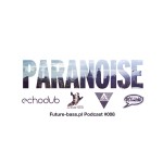 Paranoise - Future-bass.pl Podcast #008