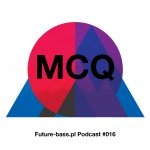 MCQ Future-bass.pl Podcast #016
