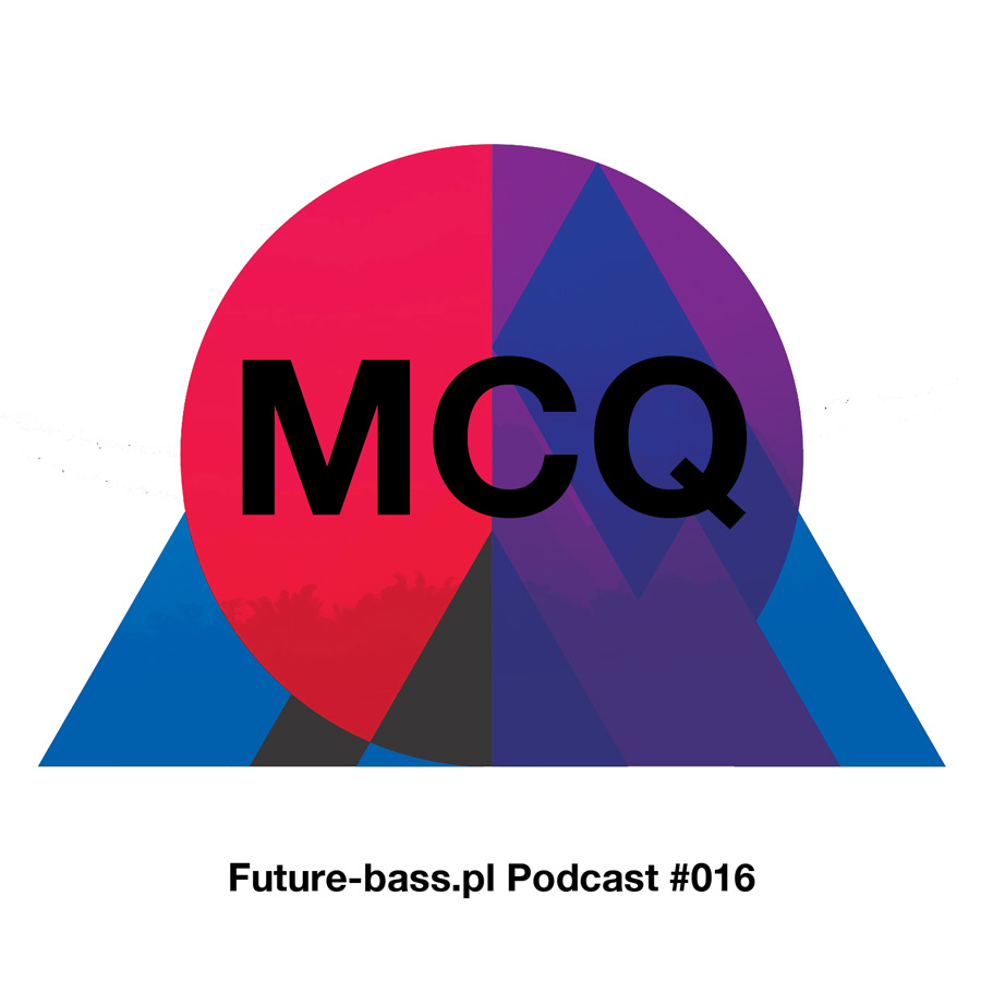 MCQ Future-bass.pl Podcast #016